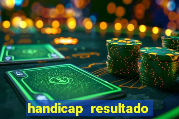 handicap resultado final -1